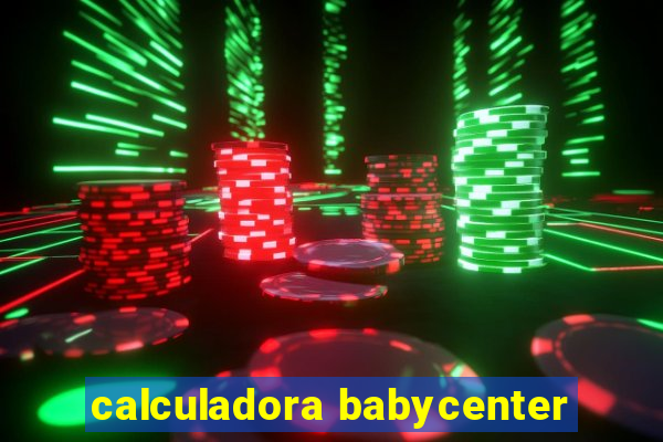 calculadora babycenter